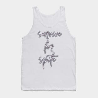 Survive For Spite Tank Top